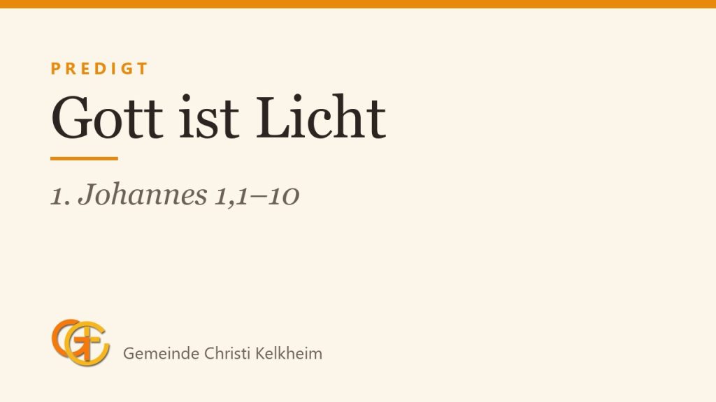 1. Johannes 1,1–10 – Gott ist Licht