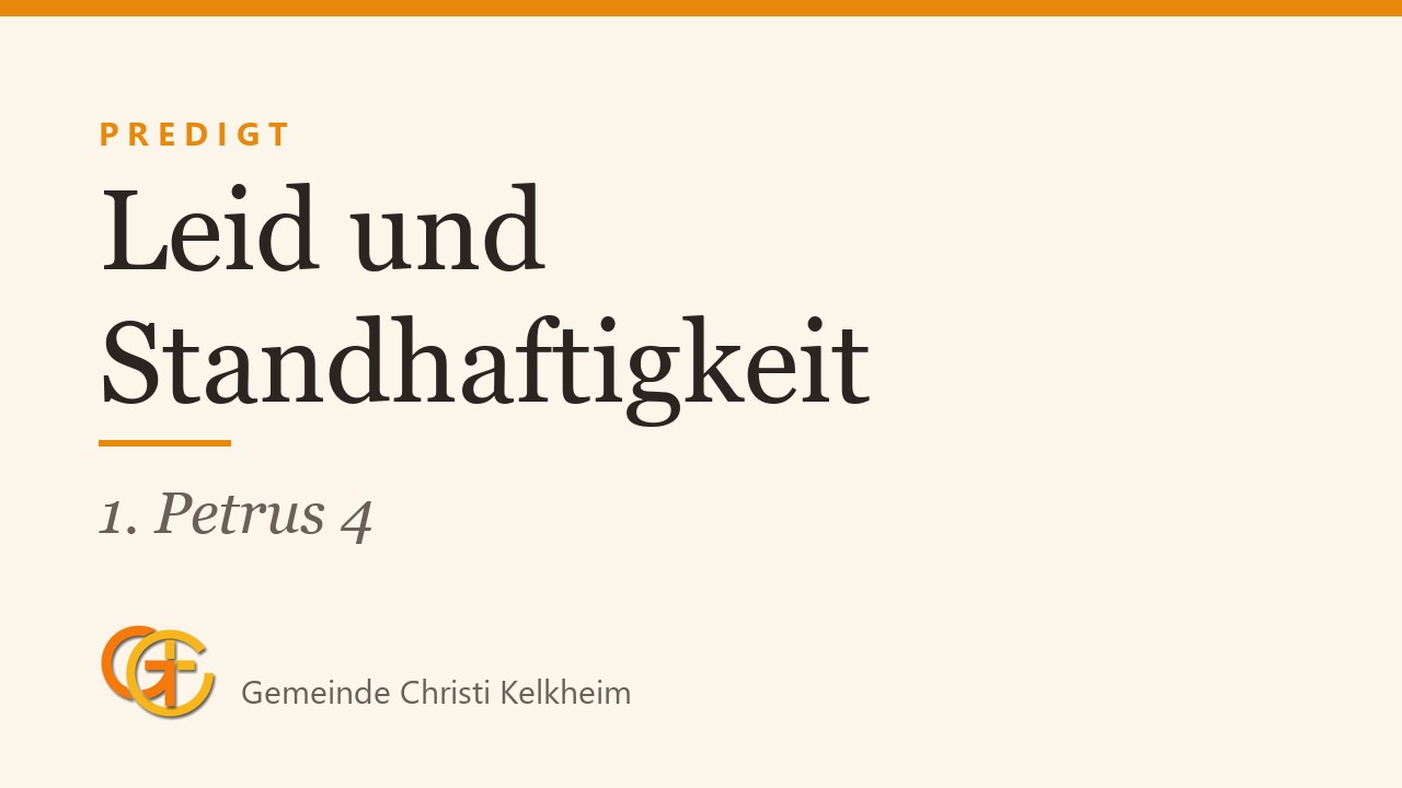 Titelkarte der Predigt „Leid und Standhaftigkeit“ (1. Petrus 4) mit dem Logo der Gemeinde Christi Kelkheim