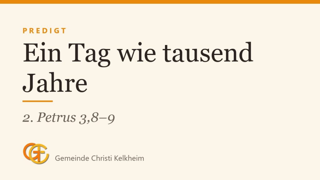 2. Petrus 3,8–9 – Ein Tag ist wie tausend Jahre