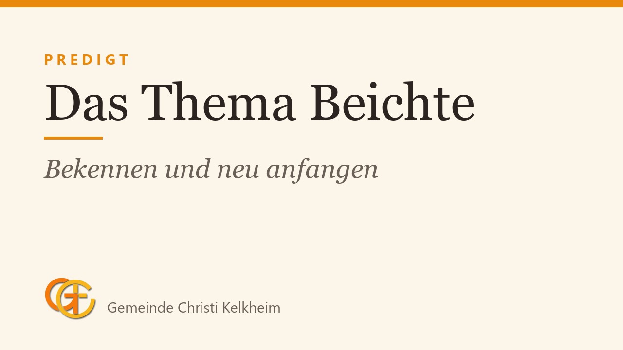 Titelkarte der Predigt „Das Thema Beichte“ (Bekennen und neu anfangen) mit dem Logo der Gemeinde Christi Kelkheim