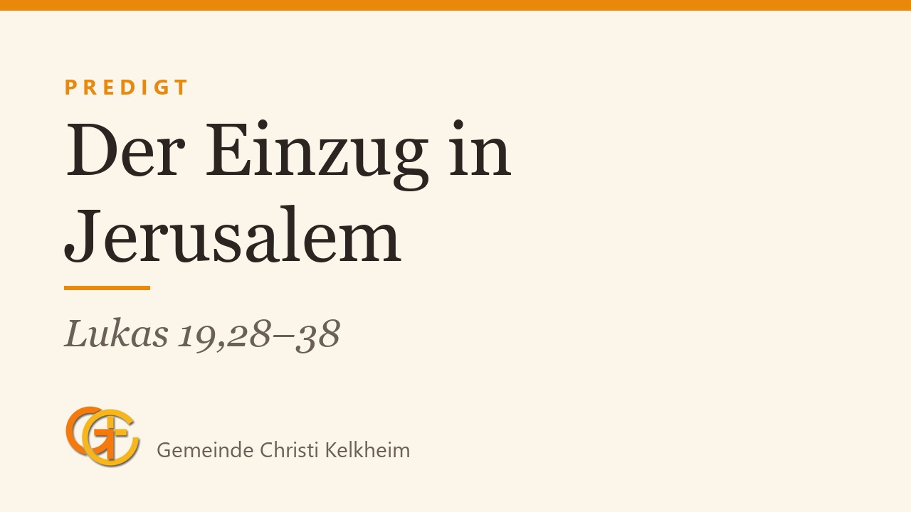 Titelkarte der Predigt „Der Einzug in Jerusalem“ (Lukas 19,28–38) mit dem Logo der Gemeinde Christi Kelkheim