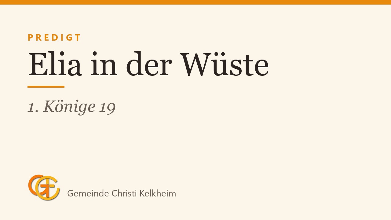 Titelkarte der Predigt „Elia in der Wüste“ (1. Könige 19) mit dem Logo der Gemeinde Christi Kelkheim
