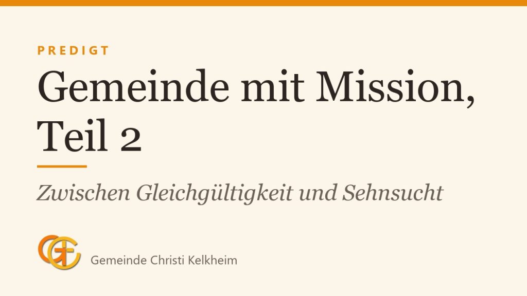 Gemeinde mit Mission, Teil 2: Zwischen Gleichgültigkeit und Sehnsucht