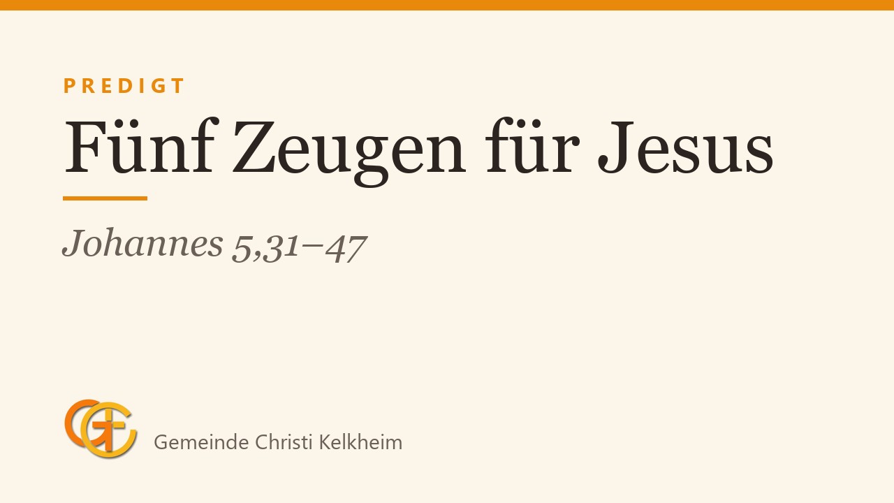 Titelkarte der Predigt „Fünf Zeugen für Jesus“ (Johannes 5,31–47) mit dem Logo der Gemeinde Christi Kelkheim