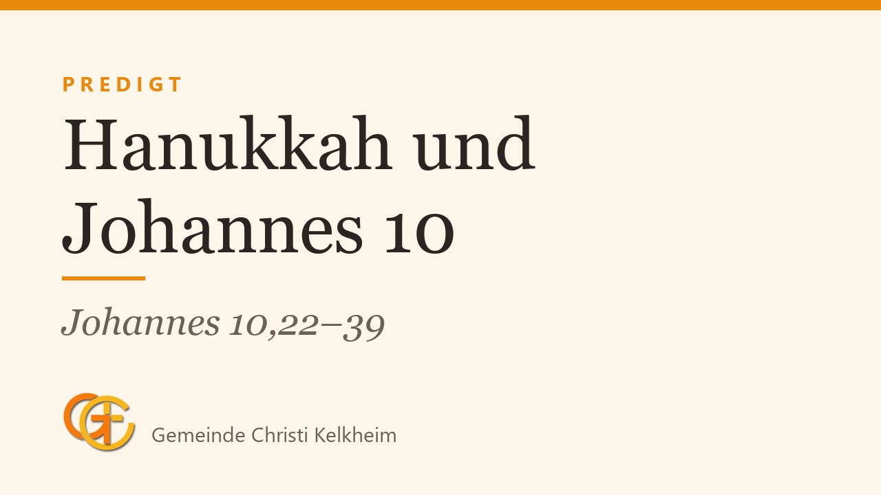 Titelkarte der Predigt „Hanukkah und Johannes 10“ (Johannes 10,22–39) mit dem Logo der Gemeinde Christi Kelkheim