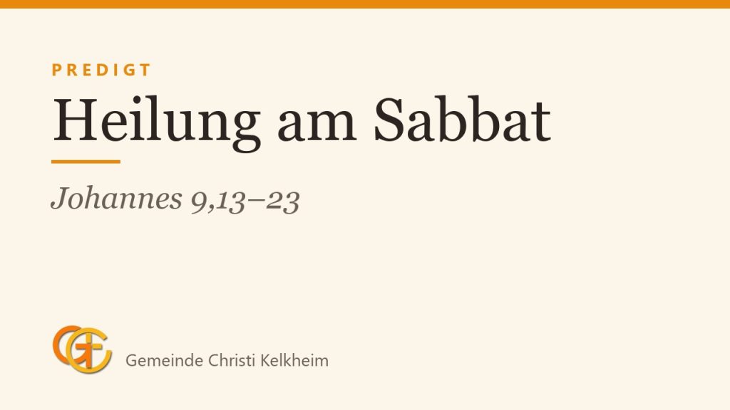 Heilung am Sabbat: Warum Johannes 9,13–23 heute herausfordert