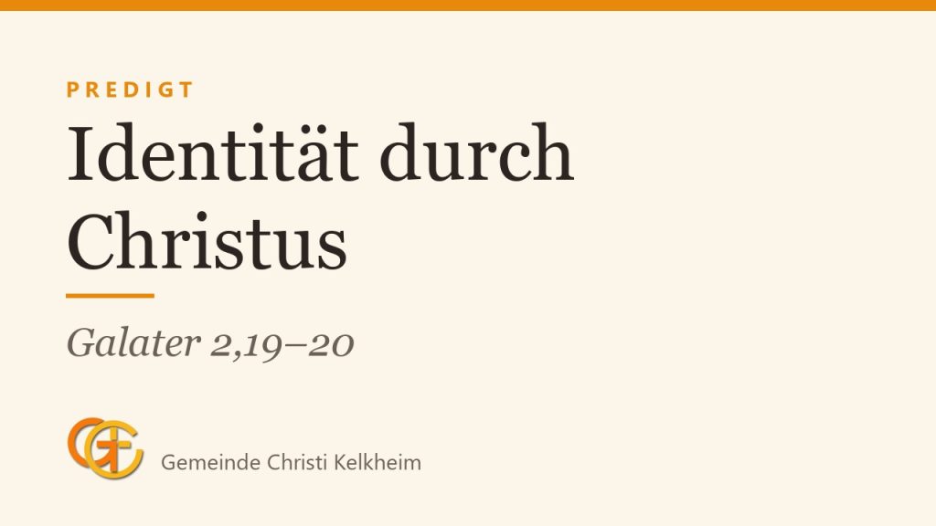 Identität durch Christus (Galater 2,19–20)