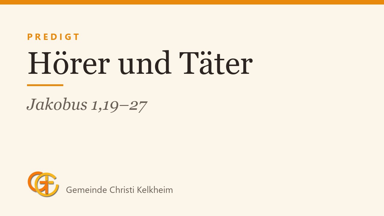 Titelkarte der Predigt „Hörer und Täter“ (Jakobus 1,19–27) mit dem Logo der Gemeinde Christi Kelkheim