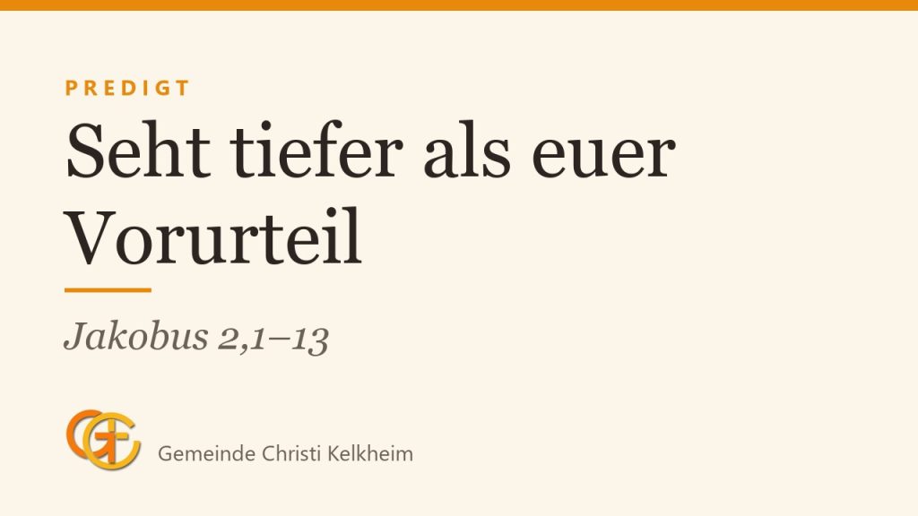 Jakobus 2,1–13 – Seht tiefer als euer Vorurteil