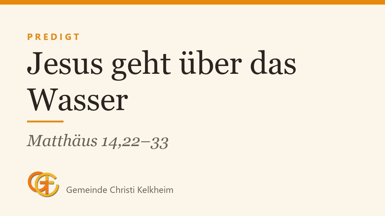 Titelkarte der Predigt „Jesus geht über das Wasser“ (Matthäus 14,22–33) mit dem Logo der Gemeinde Christi Kelkheim