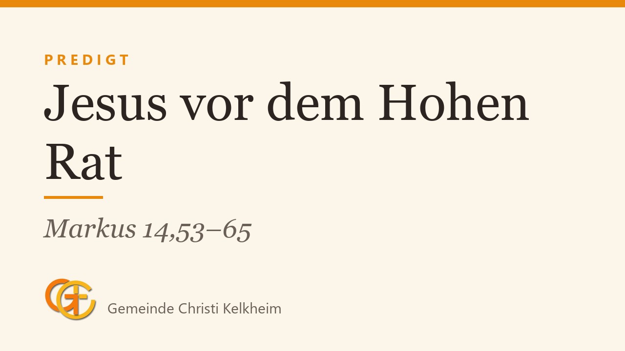 Titelkarte der Predigt „Jesus vor dem Hohen Rat“ (Markus 14,53–65) mit dem Logo der Gemeinde Christi Kelkheim