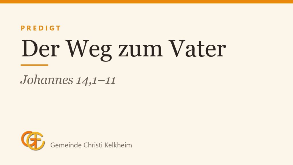 Johannes 14,1–11 – Der Weg zum Vater: Hoffnung, Wohnung und Offenbarung