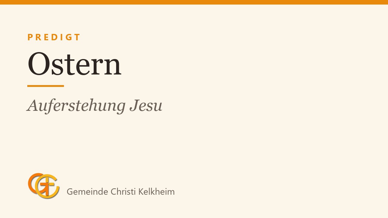 Titelkarte der Predigt „Ostern“ (Auferstehung Jesu) mit dem Logo der Gemeinde Christi Kelkheim