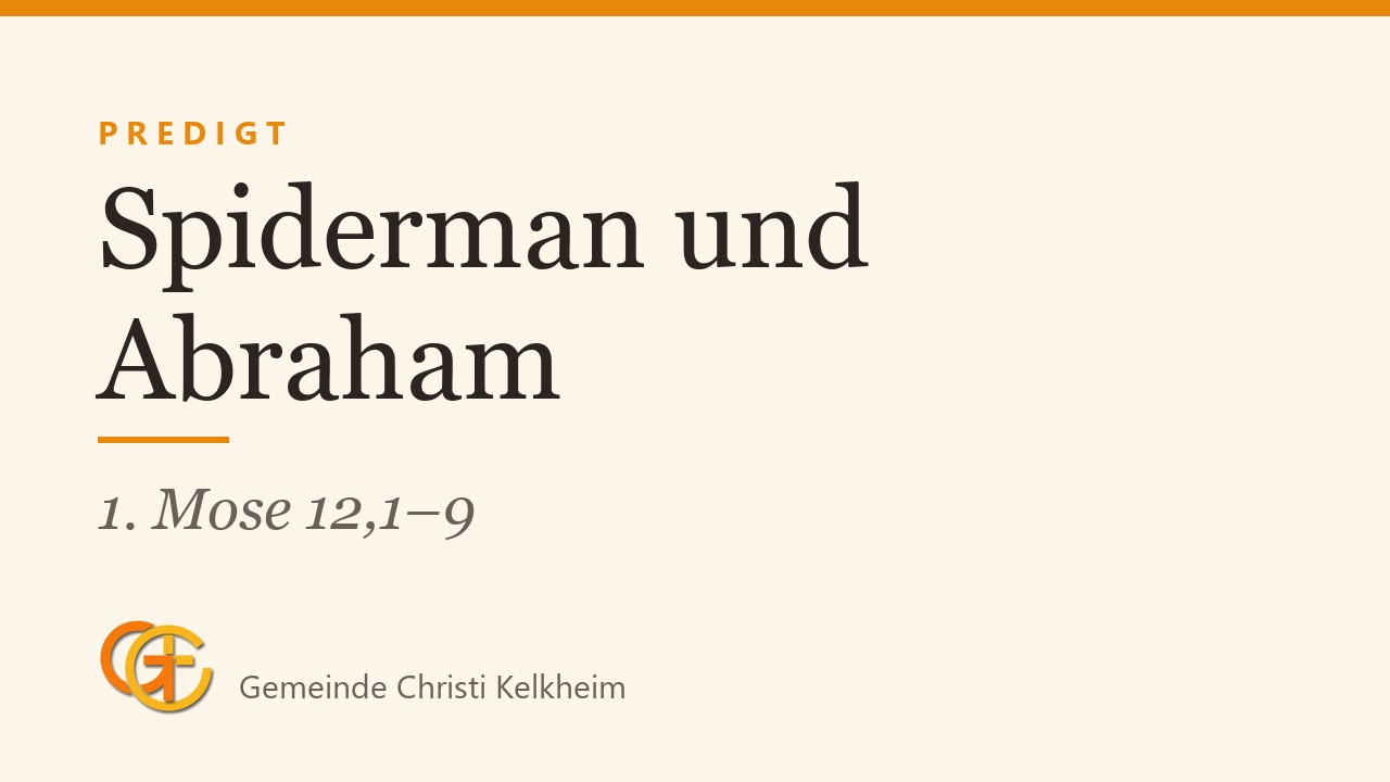 Titelkarte der Predigt „Spiderman und Abraham“ (1. Mose 12,1–9) mit dem Logo der Gemeinde Christi Kelkheim