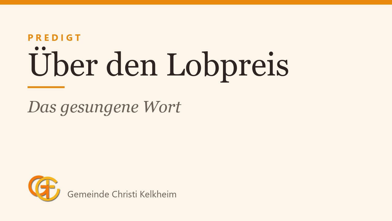 Titelkarte der Predigt „Über den Lobpreis“ (Das gesungene Wort) mit dem Logo der Gemeinde Christi Kelkheim