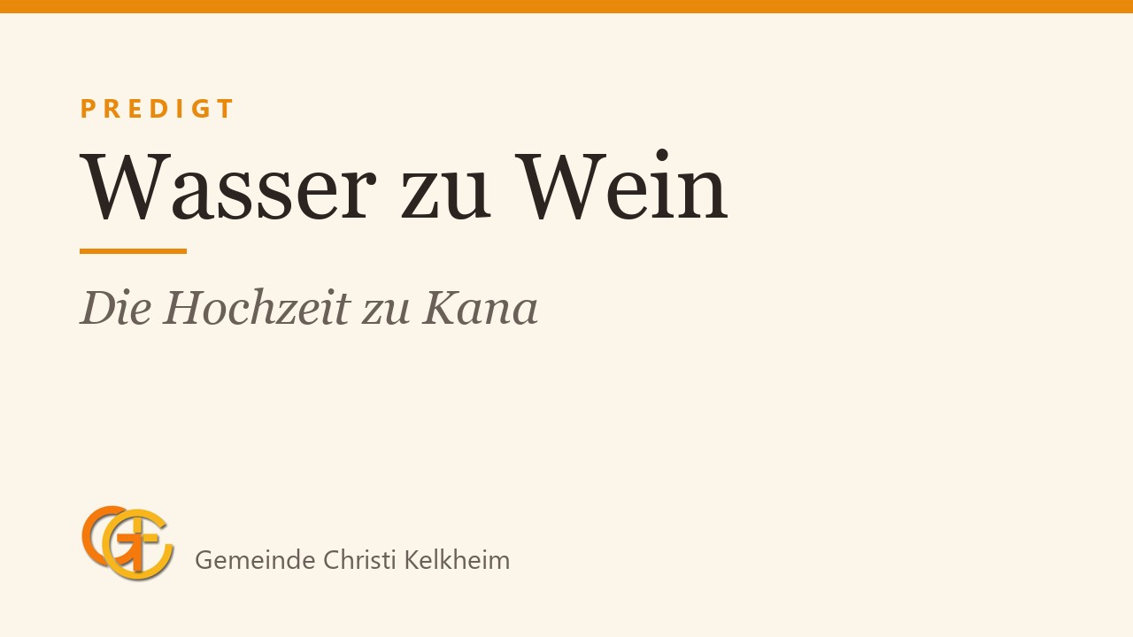 Titelkarte der Predigt „Wasser zu Wein“ (Die Hochzeit zu Kana) mit dem Logo der Gemeinde Christi Kelkheim